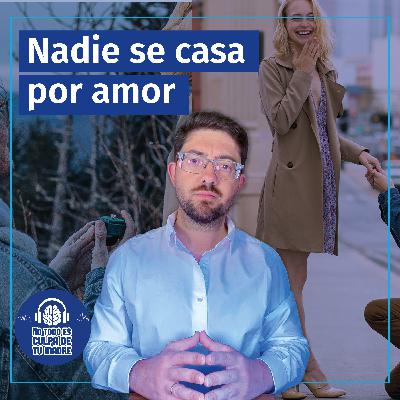 Nadie se casa por AMOR