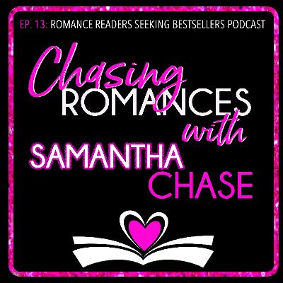 E 13: Chasing Romances with Samantha Chase