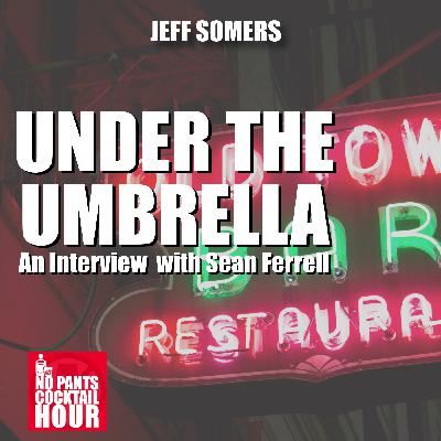 The No Pants Cocktail Hour Episode 75: Under the Umbrella
