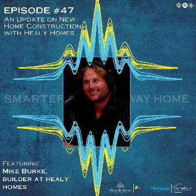 47: An Update on New Home Construction with Healy Homes 47: An Update on New Home Construction with Healy Homes