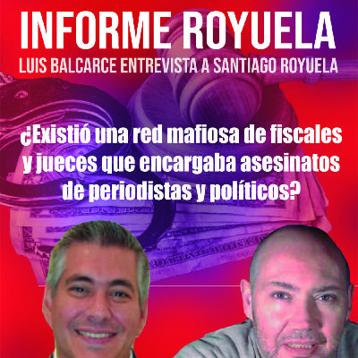 Informe Royuela con Santiago Royuela: ¿Existió una trama en la Justicia que encargaba crímenes? Informe Royuela con Santiago Royuela: ¿Existió una trama en la Justicia que encargaba crímenes?