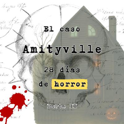 El caso Amityville: 28 días de horror. Parte II El caso Amityville: 28 días de horror. Parte II