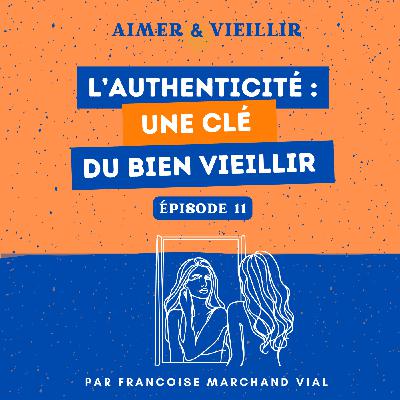 S1 #11 L’authenticité : une clé du bien vieillir