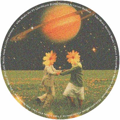 Episode 124: Vibe Music Vol.75 (Jazz&Love State) curated by Lerato BeGood