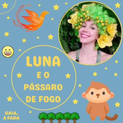 โญ A incrรญvel histรณria de Luna e o Pรกssaro de Fogo ๐ โญ A incrรญvel histรณria de Luna e o Pรกssaro de Fogo ๐