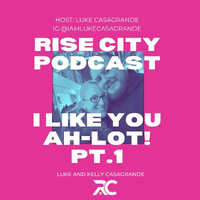 I LIKE YOU AH-LOT Pt 1.