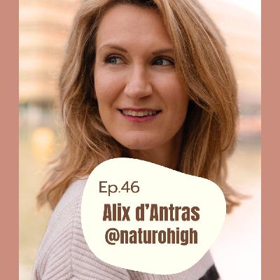 #46 - Alix d'Antras, reine de mes hormones!