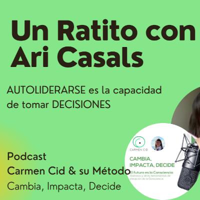 Episodio 29. Temporada 5. Un Ratito con Ari- AUTOLIDERARSE ES LA CAPACIDAD DE TOMAR DECISIONES
