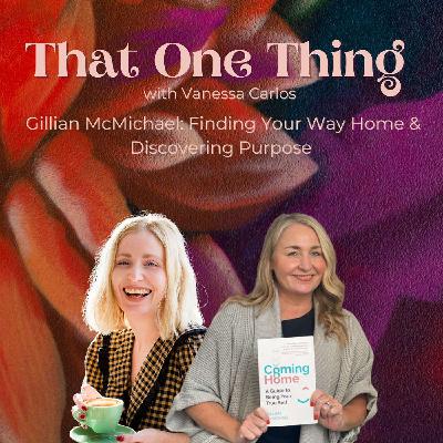 Gillian McMichael: Finding Your Way Home & Discovering Purpose
