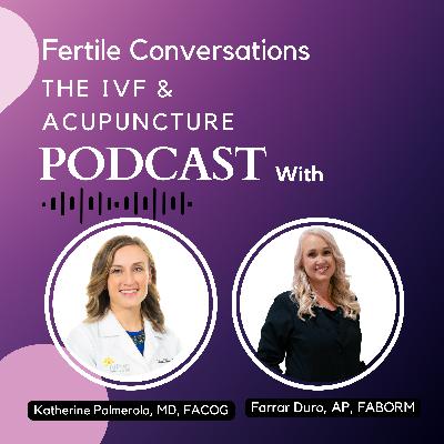 Strategies for Enhancing Egg Quality & More with Dr. Katherine Palmerola