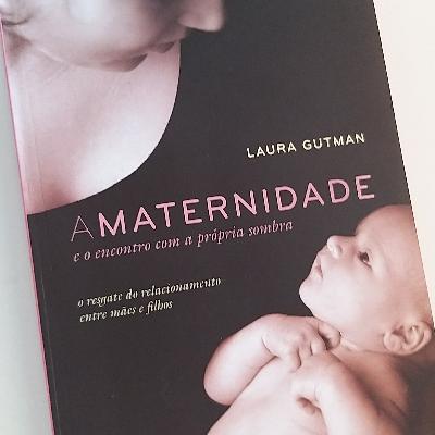 4 - Livro A Maternidade e o encontro com a própria sombra, Laura Gutman - Final do cap 1