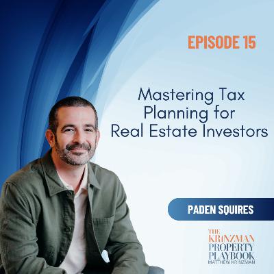 Mastering Tax Planning for Real Estate Investors with Paden Squires - EP 15