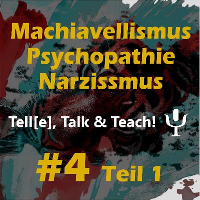 Tell[e], Talk & Teach #4 Teil 1 - Machiavellismus, Psychopathie & Narzissmus: die dunkle Seite der Persönlichkeit