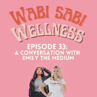 Episode 33 | A Conversation with Emily the Medium