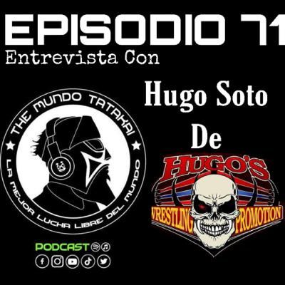 71.-Entrevista Con Hugos Wrestling Promotions