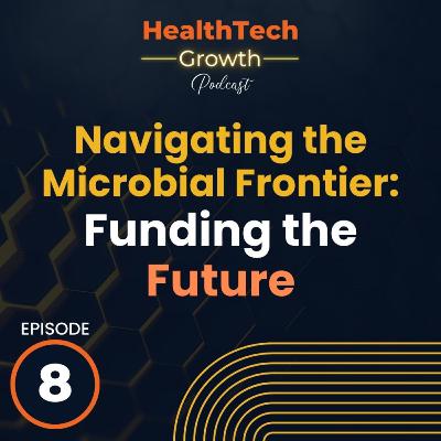 Navigating the Microbial Frontier: Funding and Future of Healthcare Innovations