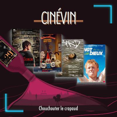 CINEVIN#29 -CHOUCHOUTER LE CRAPAUD - Wallace et Gromit - Le dossier Maldoror - Bird - La vie selon Cunk - Vingt Dieux - L'amour au présent