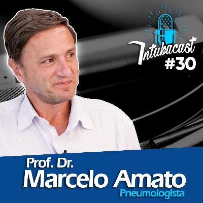 Dr. Marcelo Amato - Pneumologista | Intubacast #030
