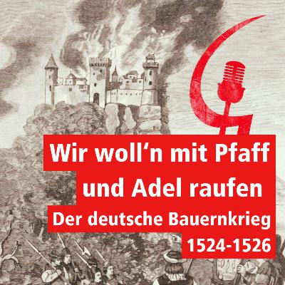 Wir woll‘n mit Pfaff und Adel raufen – Der deutsche Bauernkrieg 1524-1526 Wir woll‘n mit Pfaff und Adel raufen – Der deutsche Bauernkrieg 1524-1526