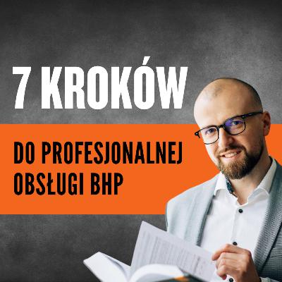 #3 - 7 kroków do profesjonalnej obsługi firmy w zakresie BHP
