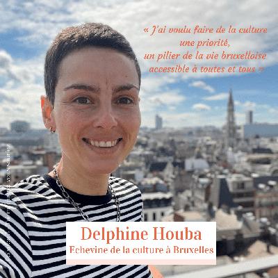 Episode 5 – Delphine Houba – Echevine de la culture  » J’ai voulu faire de la culture un pilier de la vie bruxelloise accessible à toutes et tous «