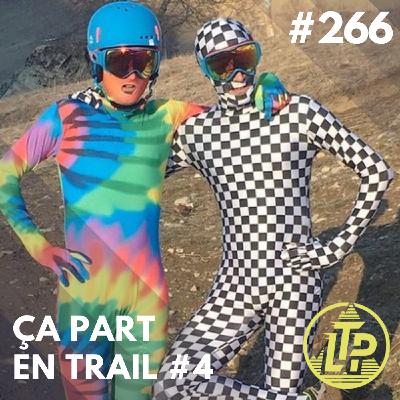 LTP#266 ÇA PART EN TRAIL #4 - SERGE ET JUJU