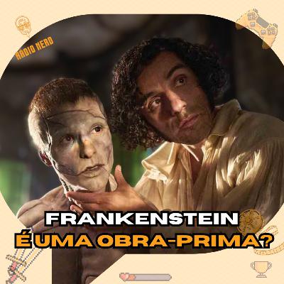 FRANKENSTEIN DE DEL TORO: A OBRA-PRIMA MAIS HUMANA DO ANO! | EP.192 FRANKENSTEIN DE DEL TORO: A OBRA-PRIMA MAIS HUMANA DO ANO! | EP.192