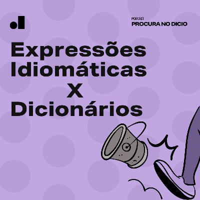 7. O que é que as expressões idiomáticas têm a ver com dicionários?