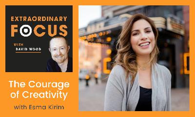 The Courage of Creativity with Esma Kirim