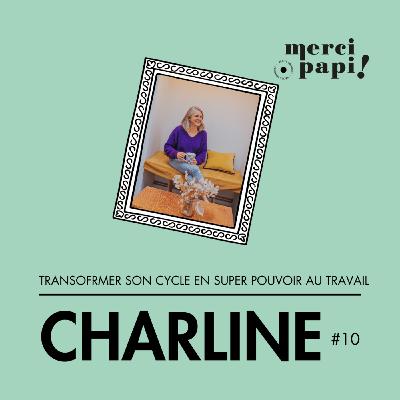 Charline, transformer son cycle en super-pouvoir au travail