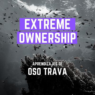 "Extreme Ownership: Tú eres RESPONSABLE de (casi) TODO" Oso Trava #50 - Libros recomendados por emprendedores/as