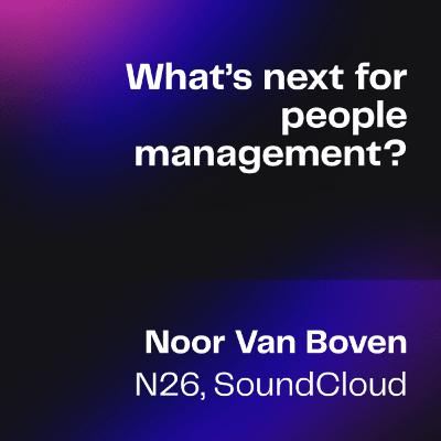 Future of Careers- Episode 8: What’s next for people management | Noor van Boven Future of Careers- Episode 8: What’s next for people management | Noor van Boven