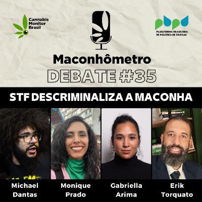 Debate #35 | STF Descriminaliza o Porte de Maconha no Brasil Debate #35 | STF Descriminaliza o Porte de Maconha no Brasil