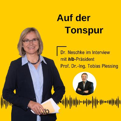 Episode 23: Der Erfolg der HAW – von der Fachhochschule zum Motor der angewandten Forschung, der Innovation und des Tranfsers. Ein Interview mit hlb-Präsident Prof. Dr.-Ing Tobias Plessing.