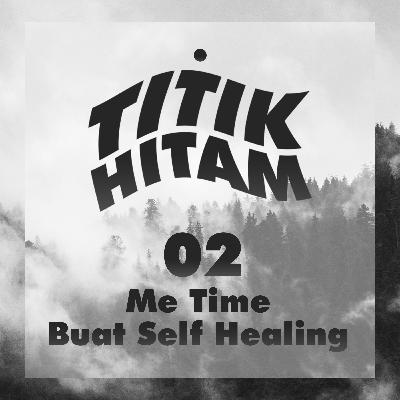 #02 Me Time Buat Self Healing
