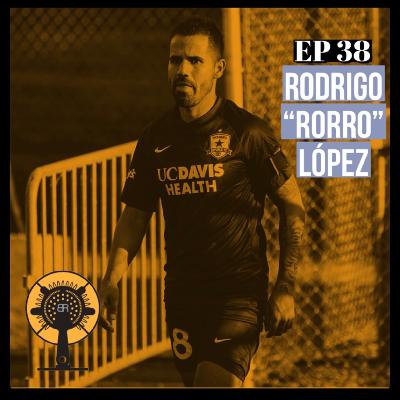 EP 38 " El Talento no es Suficiente Para Ser Profesional" con Rodrigo ”El Rorro” Lopez (Sacramento Republic FC) EP 38 " El Talento no es Suficiente Para Ser Profesional" con Rodrigo ”El Rorro” Lopez (Sacramento Republic FC)