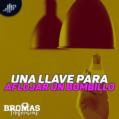 Una llave para aflojar un bombillo | Bromas Telefónicas Una llave para aflojar un bombillo | Bromas Telefónicas