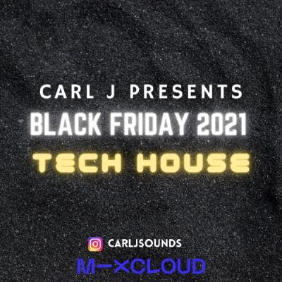 CARL J presents Black Friday 2021 Tech House CARL J presents Black Friday 2021 Tech House