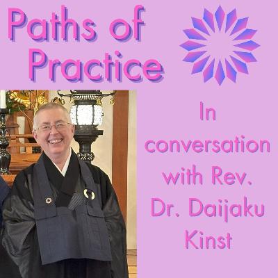 Paths of Practice with Rev. Dr. Daijaku Kinst