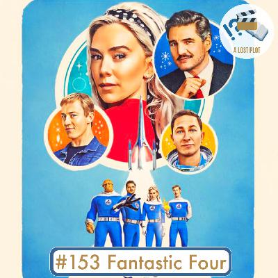 Episode 153: Fantastic Four: First Steps: B-Tier Movie for A List Actors