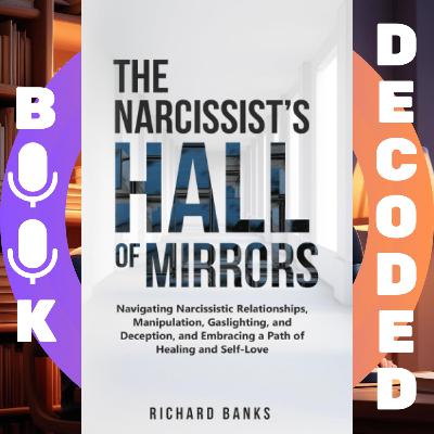 "The Narcissist’s Hall of Mirrors" by Richard Banks "The Narcissist’s Hall of Mirrors" by Richard Banks