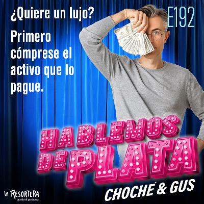 E192 ¿Quiere un lujo? Primero cómprese el activo que lo pague