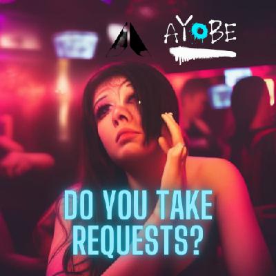 “do you take requests?”