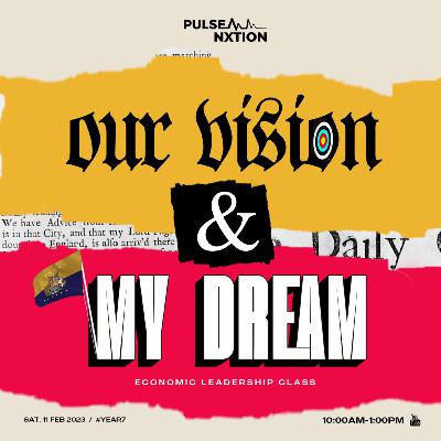 Economic Leadership Class - Our Vision & My Dream | 11th February 2023 Economic Leadership Class - Our Vision & My Dream | 11th February 2023