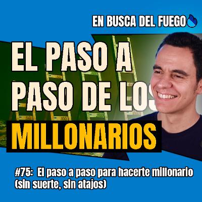 El paso a paso para hacerte millonario (sin suerte, sin atajos)