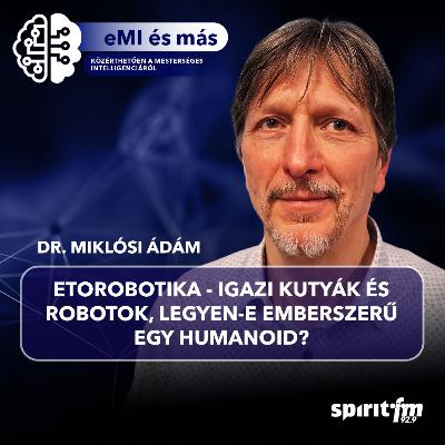 Etorobotika - Igazi kutyák és robotok, legyen-e emberszerű egy humanoid? | MI ÉS MÁS