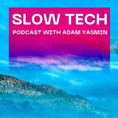 Introducing Slow Tech podcast