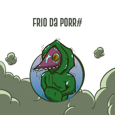 CC #288 - Frio da porr#