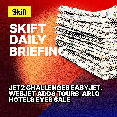 Jet2 Challenges easyJet, Webjet Adds Tours, Arlo Hotels Eyes Sale
