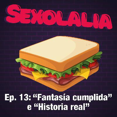 Episodio 13. "Fantasía cumplida" e "Historia real"